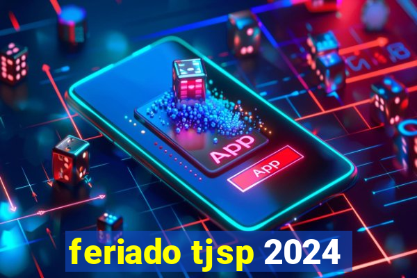 feriado tjsp 2024